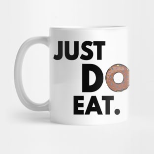 Just Do Eat - Funny Donut Design Mug